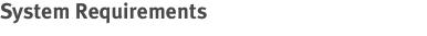 System Requirements